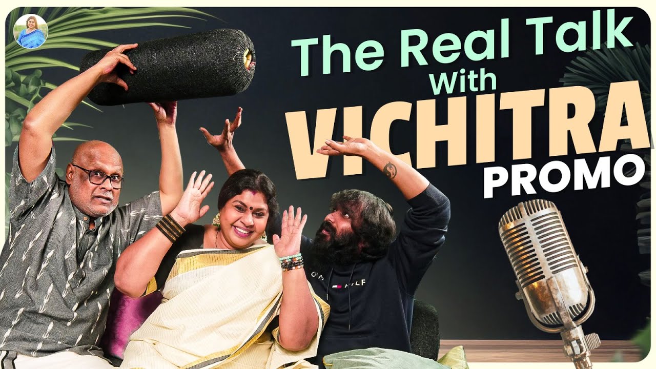 The Real Talk With Vichitra | Promo | Ft. Pradeep Antony & @SureshChakravarthiOfficial | Vichitra 