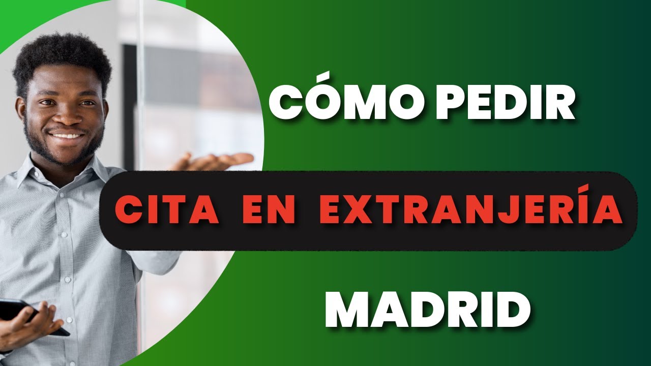 COMO PEDIR CITA EN EXTRANJERIA MADRID