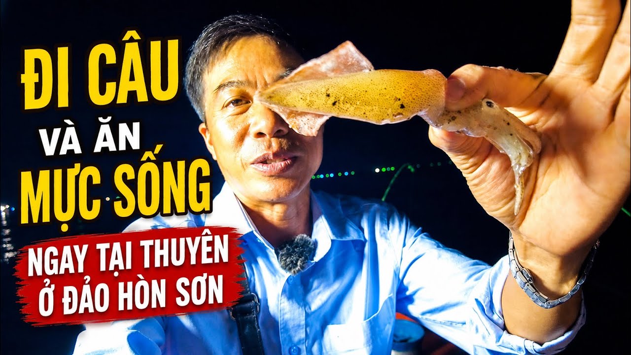 Câu mực đêm và ăn mực sống ngay tại thuyền ở đảo Hòn Sơn.