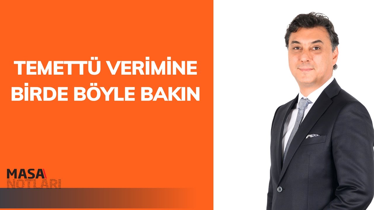 TEMETTÜ VERİMİNE BİRDE BÖYLE BAKIN