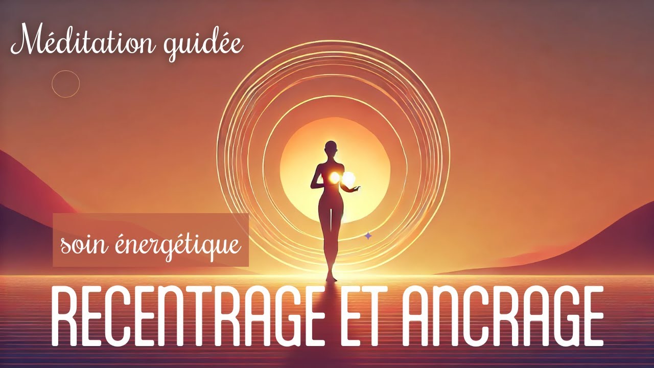 RECENTRAGE & ANCRAGE - Soin énergétique  - Méditation guidée - Cédric Ferrante