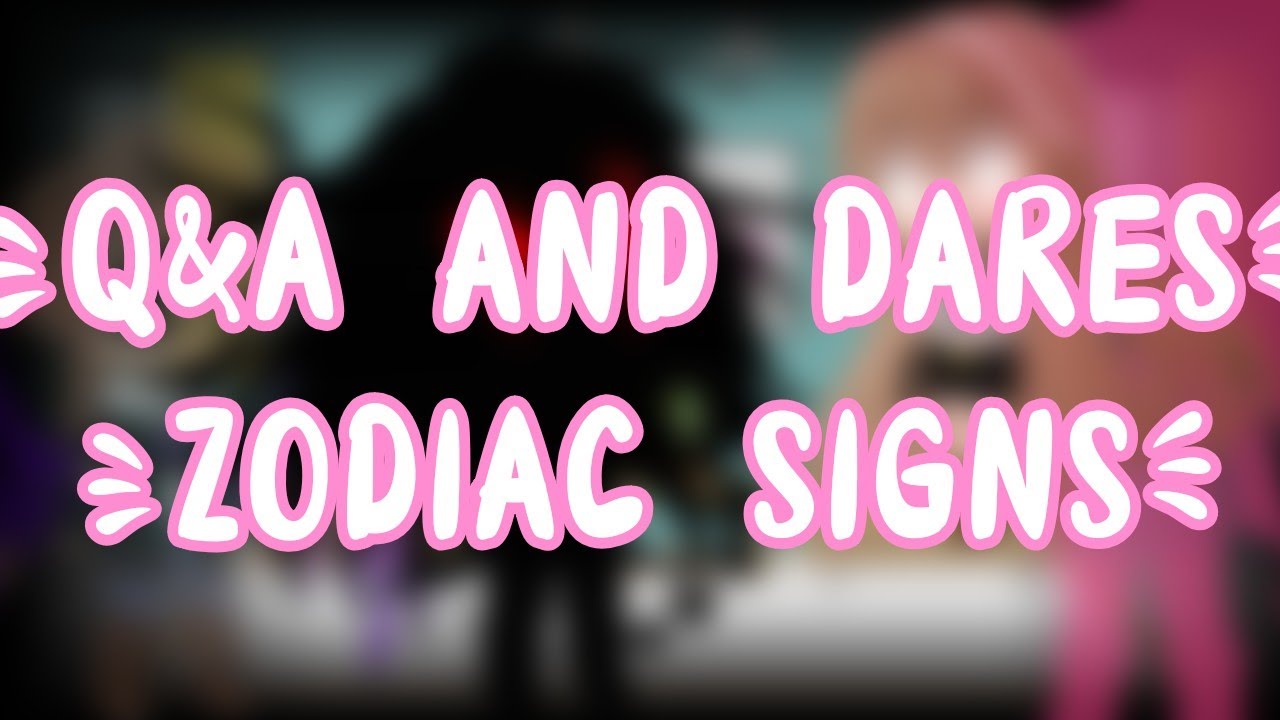 Q&A and dares Zodiac Signs|| Part 1