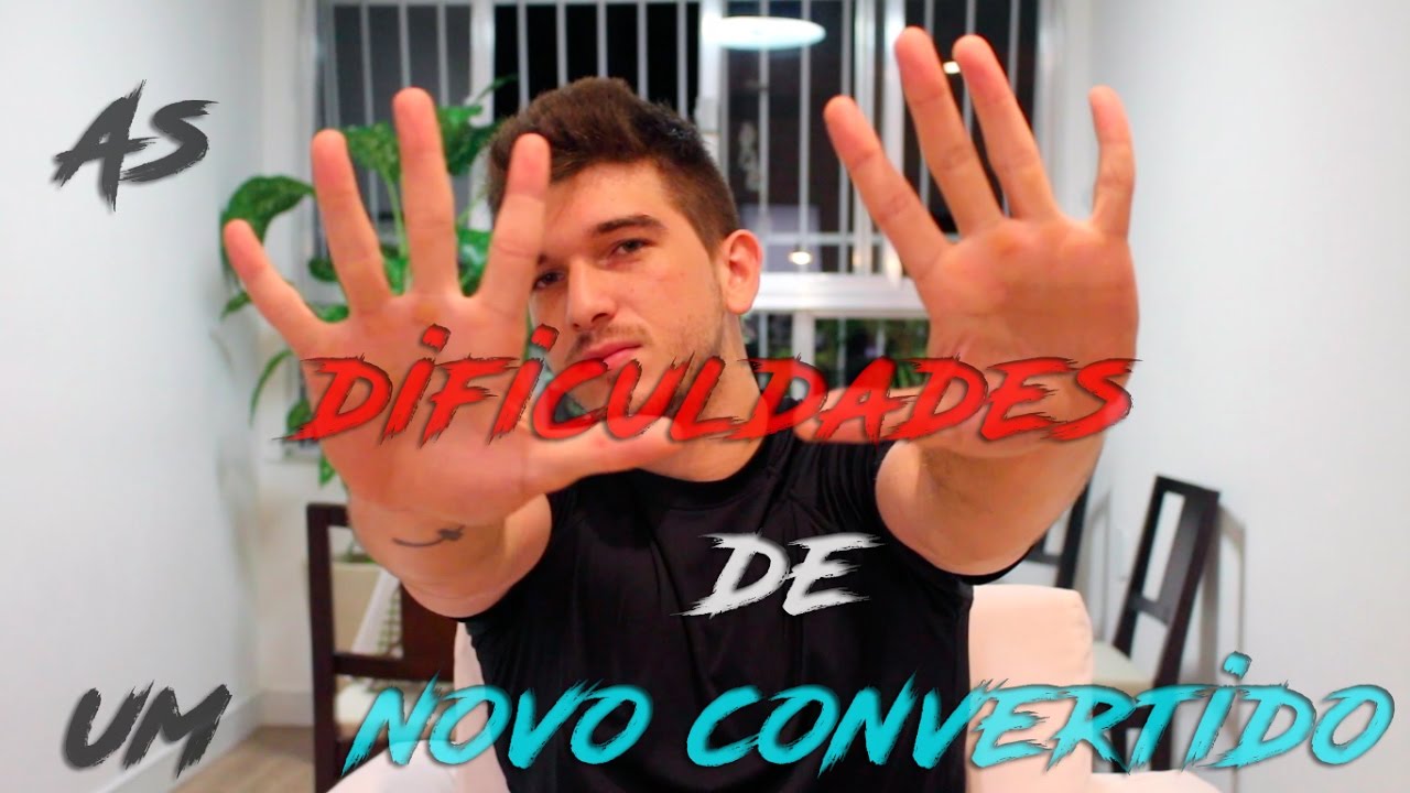 As 10 dificuldades de um novo convertido