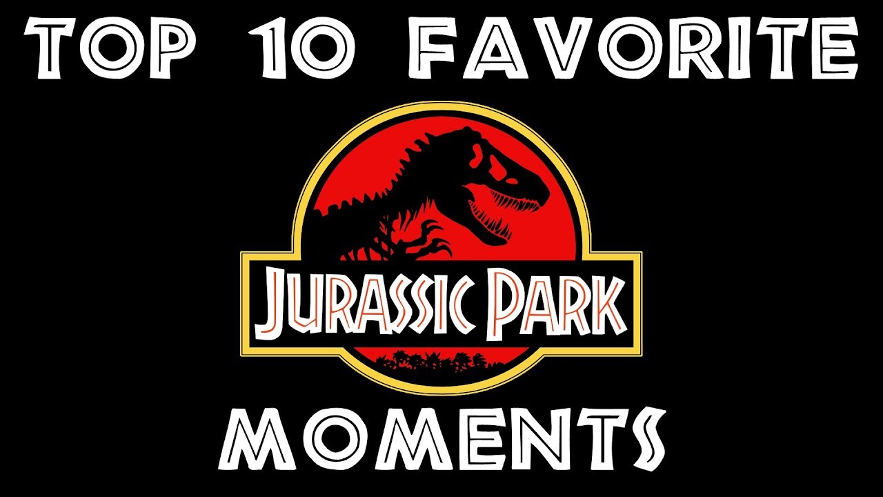 Top 10 Favorite Moments in Jurassic Park