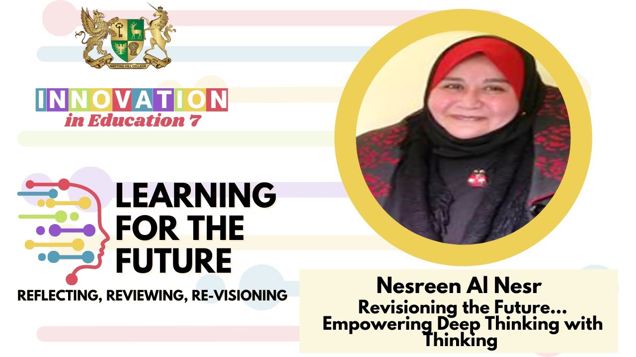 IIE 2023 | Nesreen El-Nesr | Revisioning the Future: Empowering Deep Thinking with Thinking Routines