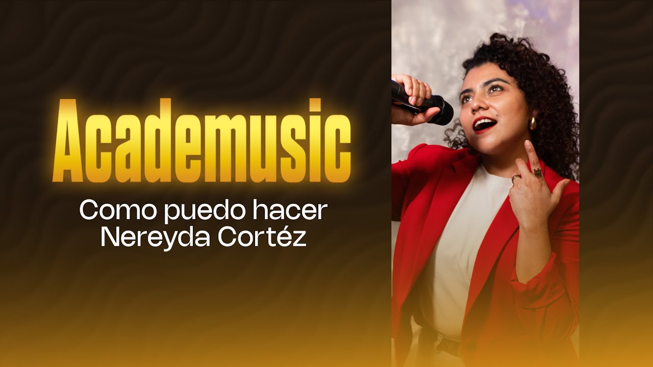 AcadeMusic | Nereyda Cortéz - Como puedo hacer