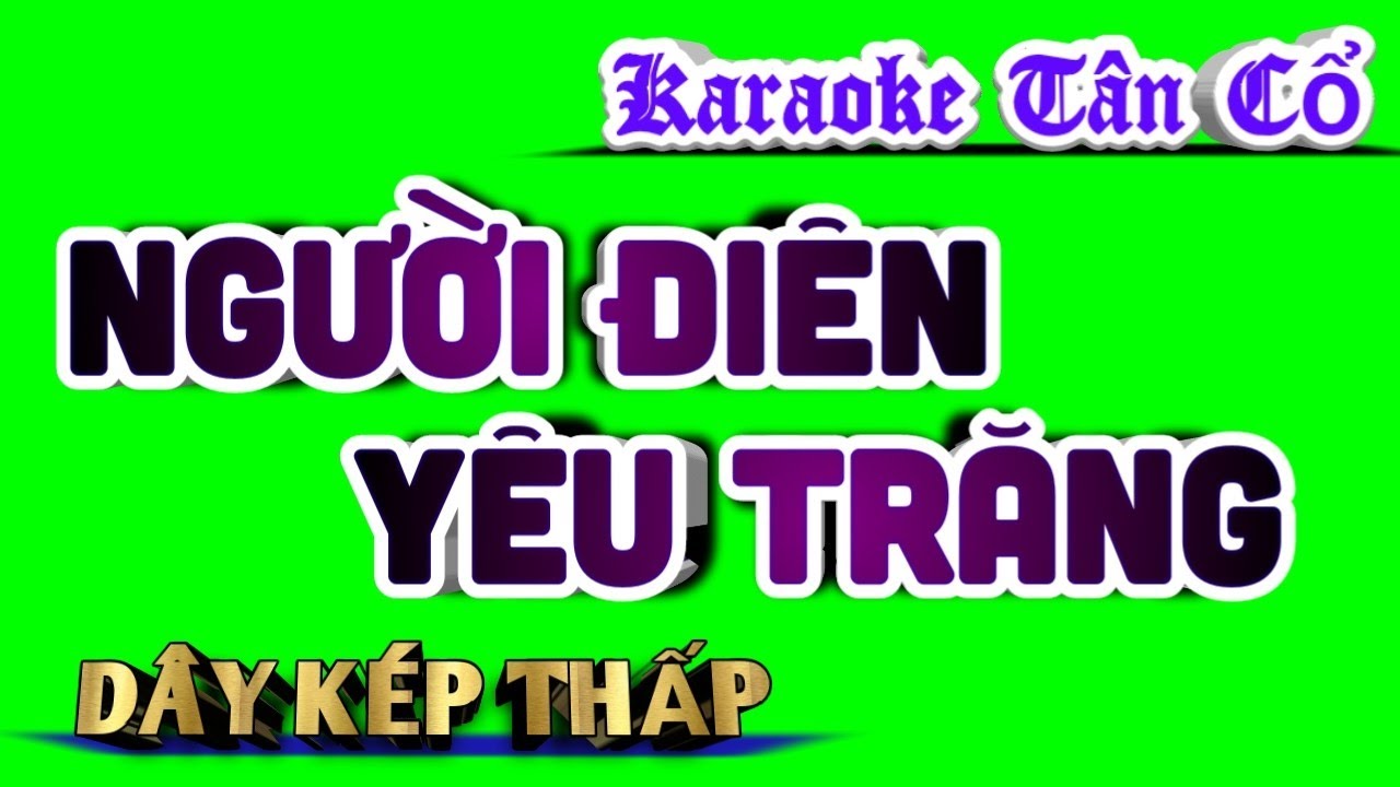 Karaoke Vọng Cổ Người Điên Yêu Trăng - Dây Kép Thấp