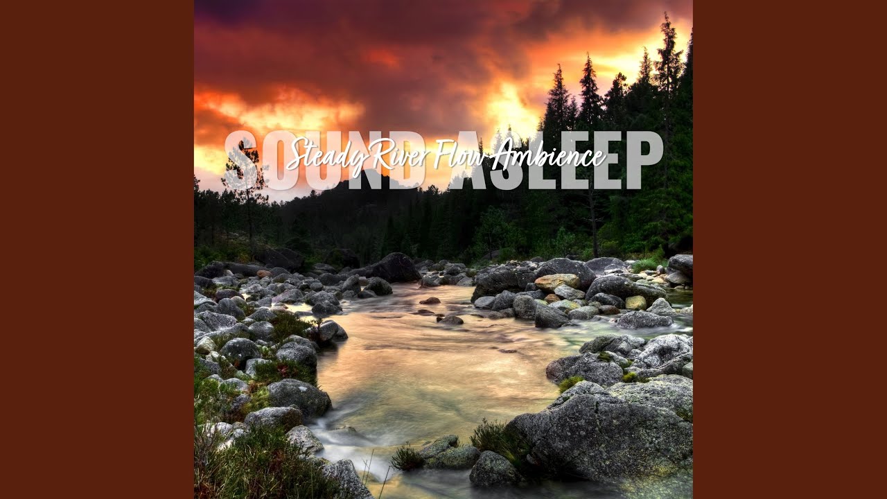 Steady River Flow Ambience, Pt. 4