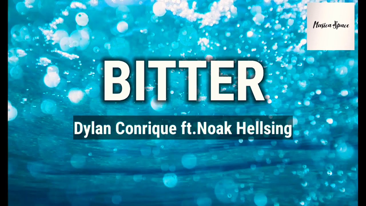 DYLAN CONRIQUE - BITTER   (LYRICS)
