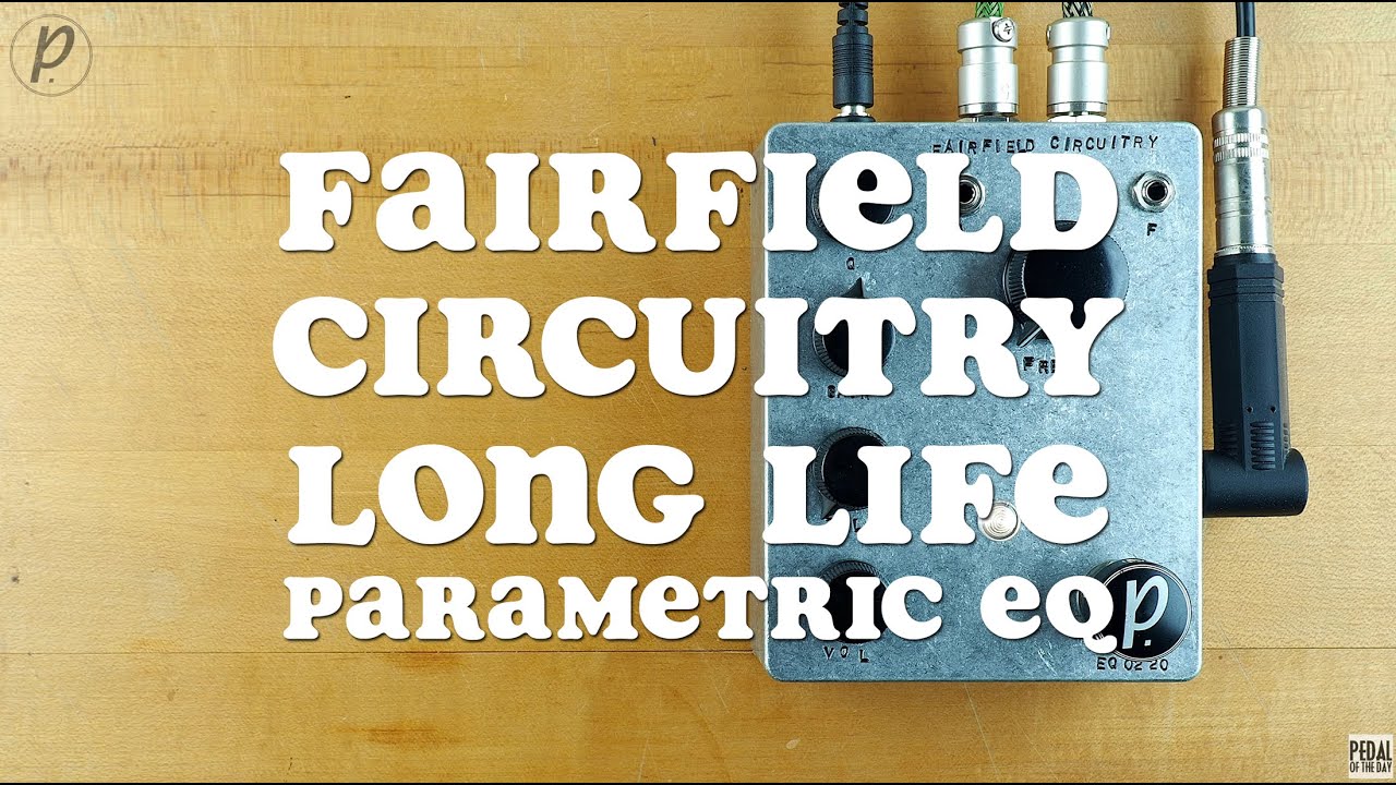 Fairfield Circuitry Long Life Parametric EQ
