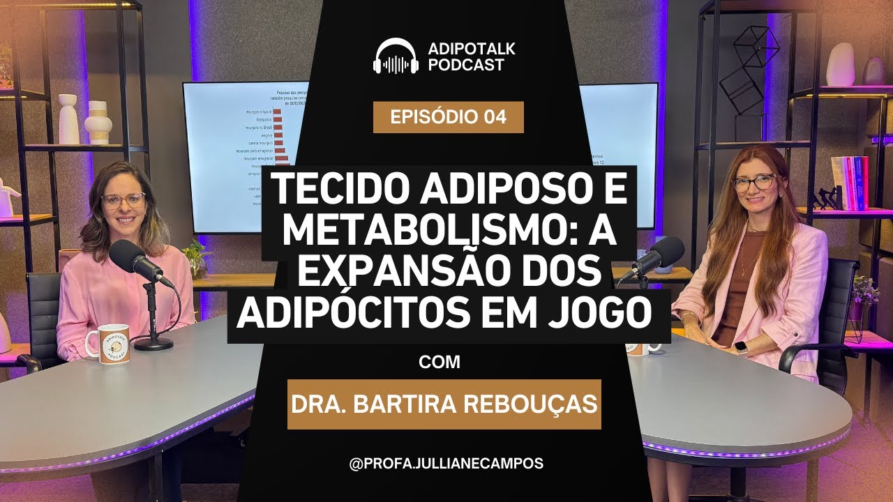 EP04 - Tecido adiposo e metabolismo: a expans&atilde;o dos adip&oacute;citos em jogo.
