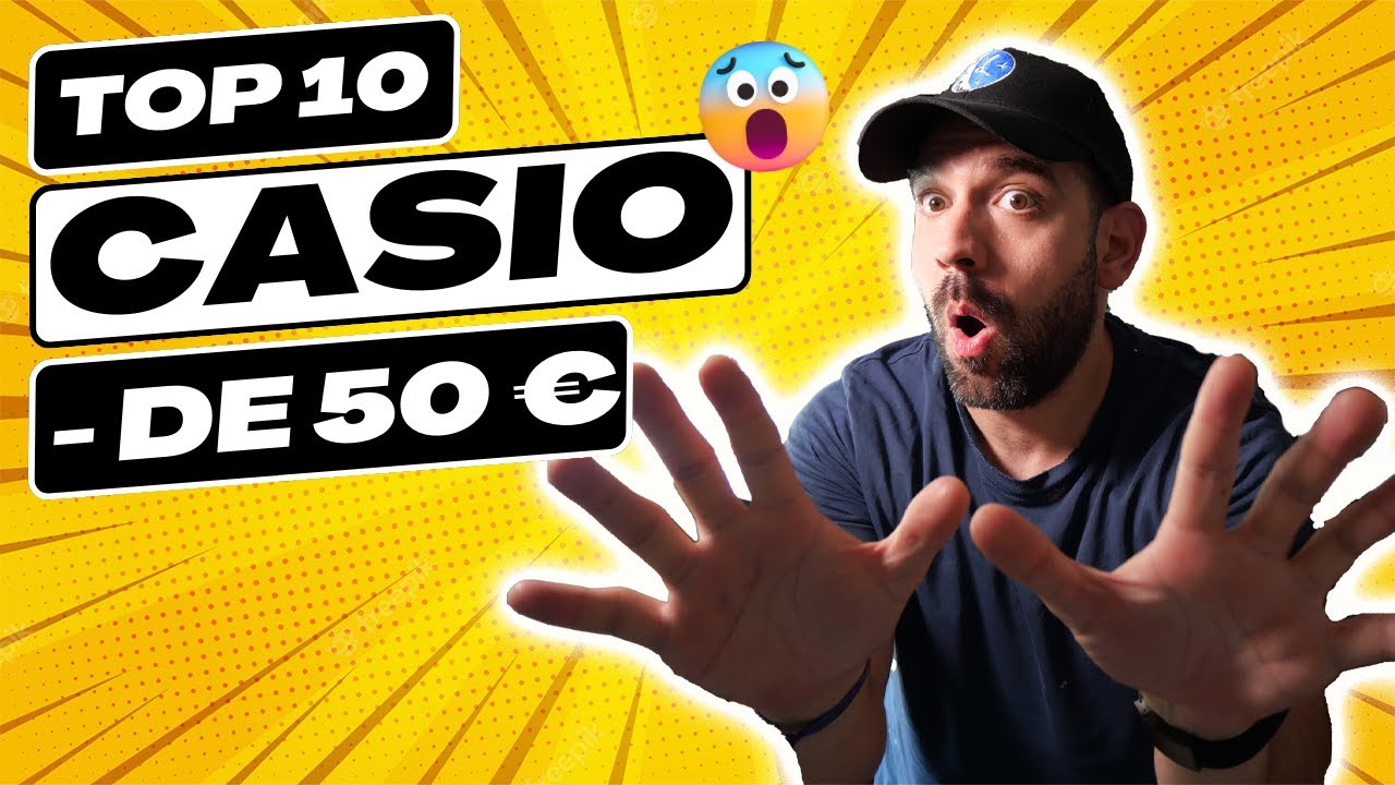 TOP 10 DES MONTRES CASIO &Agrave; MOINS DE 50 EUROS !!! 😈🔥
