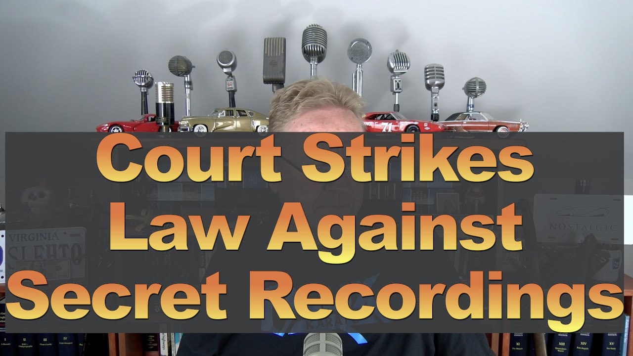 Court Strikes Law Against Secret Recordings