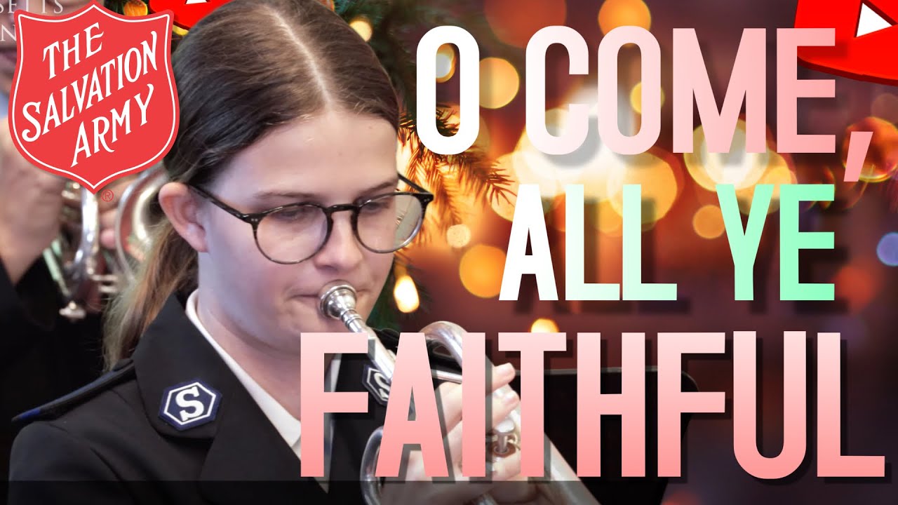 O Come, All Ye Faithful - Salvation Army Song #116
