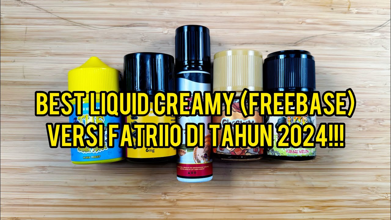 REKOMENDASI LIQUID CREAMY (FREEBASE) VERSI FATRIIO DI TAHUN 2024!