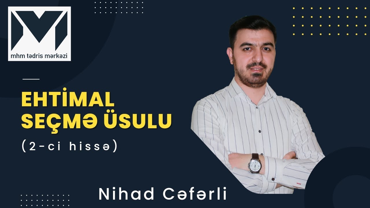 İbtidai Riyaziyyat. - Ehtimal (Seçmə üsulu). 2-ci hissə. Nihad Cəfərli.