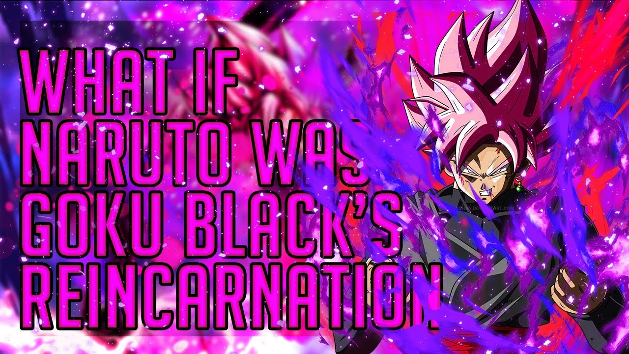 What if naruto was goku black's reincarnation part 1