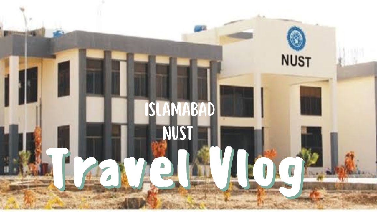 NUST | ISLAMABAD | HSH-VLOGS