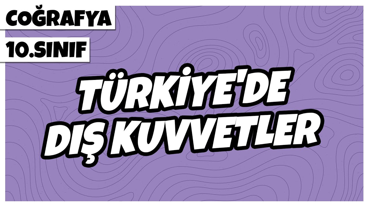 10. Sınıf Coğrafya - Türkiye'de Dış Kuvvetler | 2022