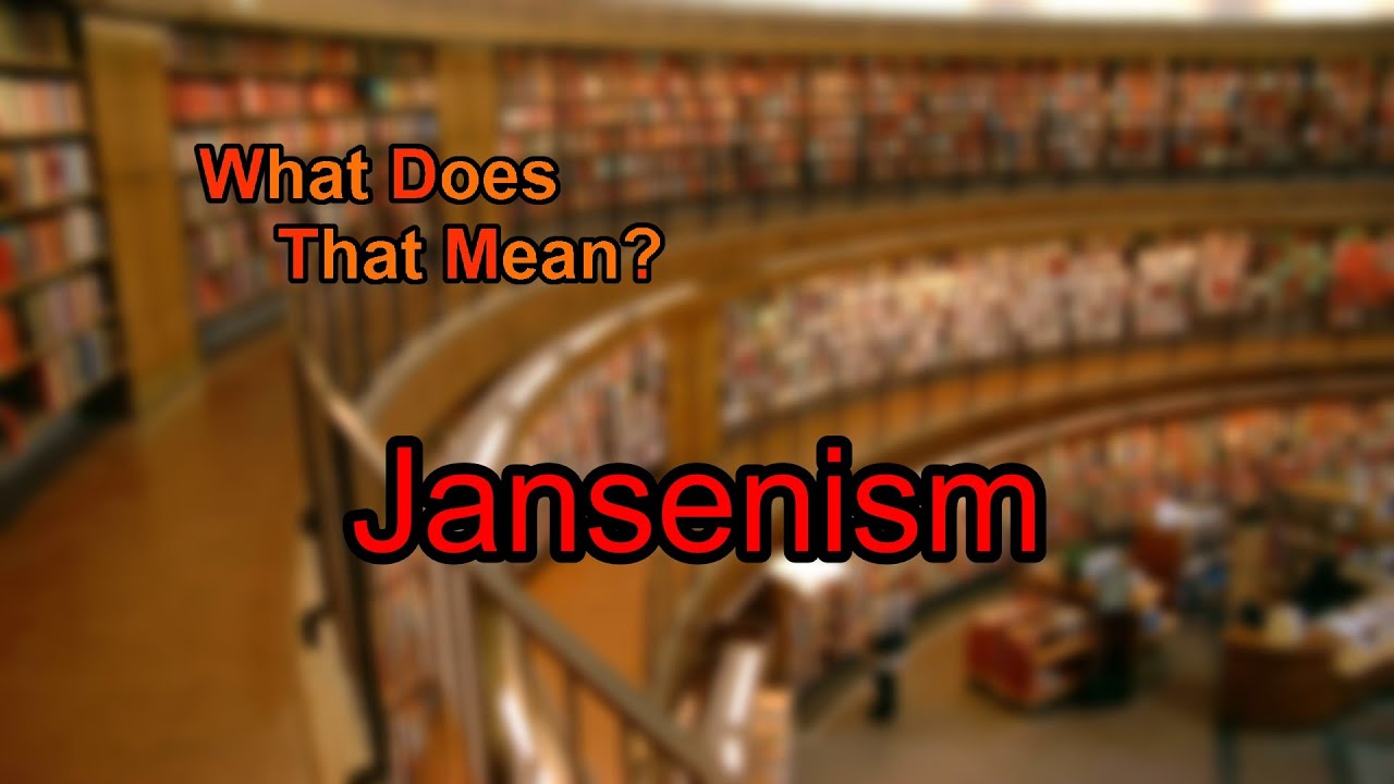 What does Jansenism mean?
