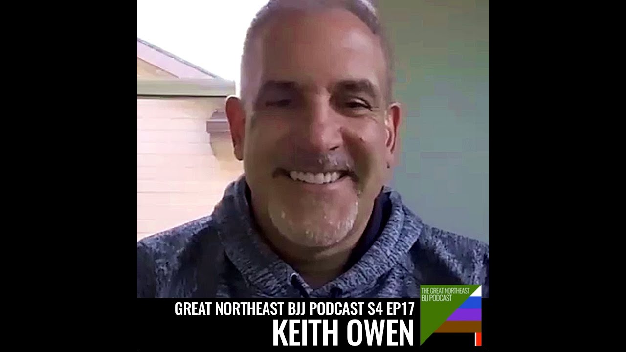 Great Northeast BJJ Podcast - S4Ep17 -  KeithOwen