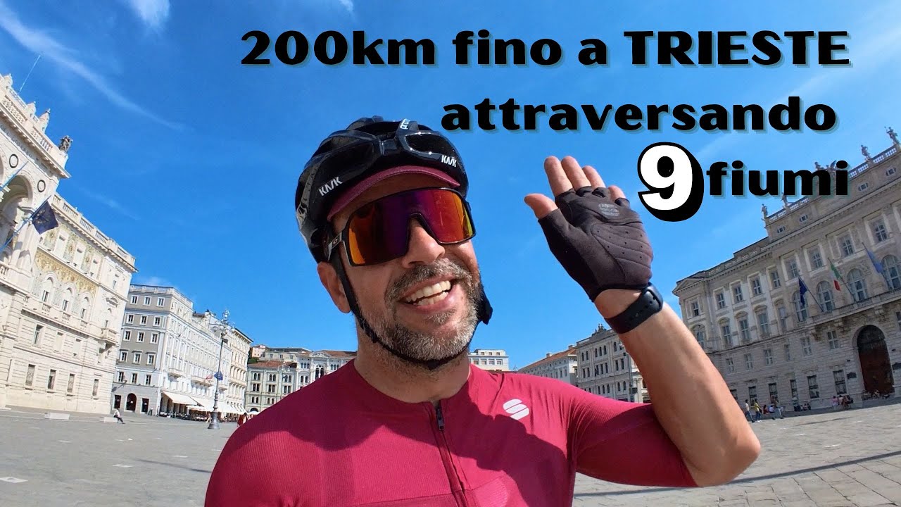 200 km fino a TRIESTE attraversando 9 fiumi
