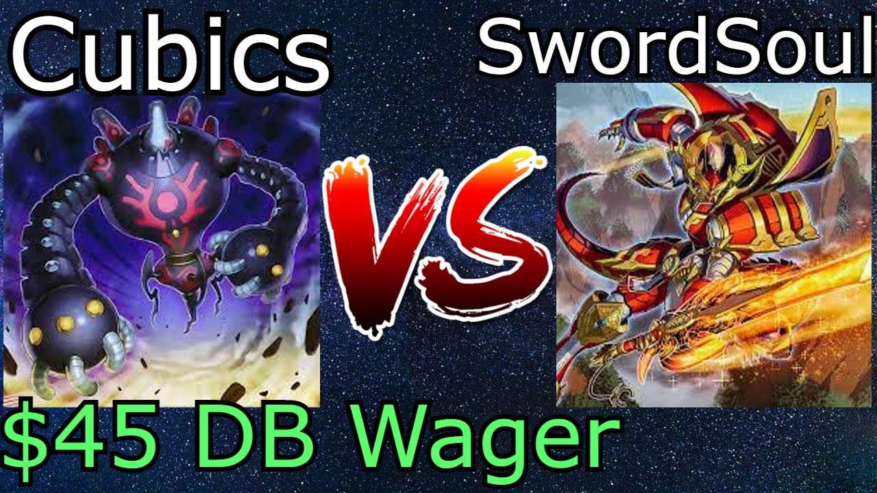 Cubics Vs SwordSoul $45 DB Wager Yu-Gi-Oh! 2022