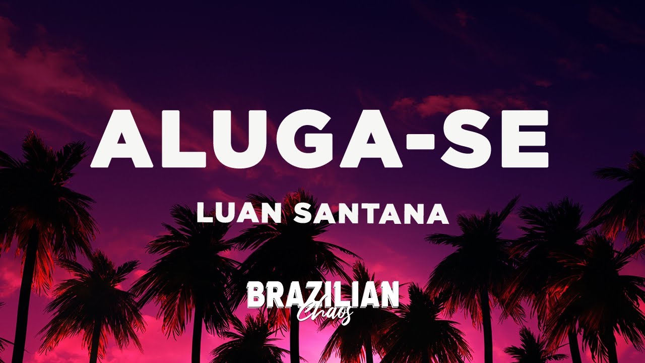 Luan Santana - ALUGA-SE (Letra/Lyrics)