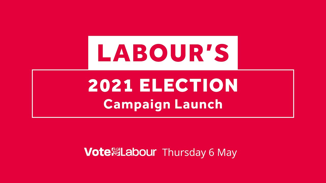 Labour's 2021 Election Campaign Launch