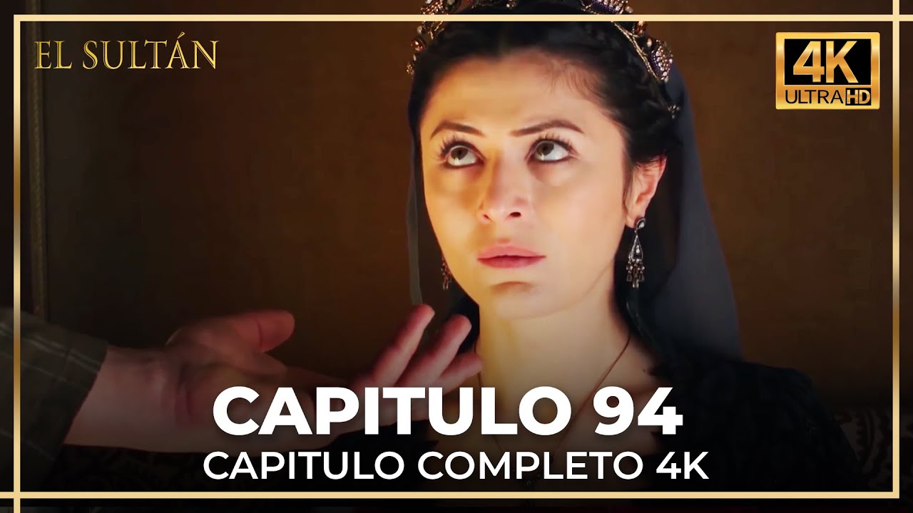 El Sult&aacute;n | Capitulo 94 Completo (4K)