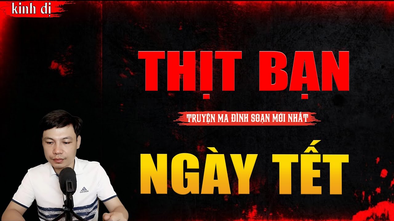 TRUYỆN MA HAY | THỊT BẠN NGÀY TẾT || Chuyện Ma Đình Soạn Hay Và Sợ Nhất 2026