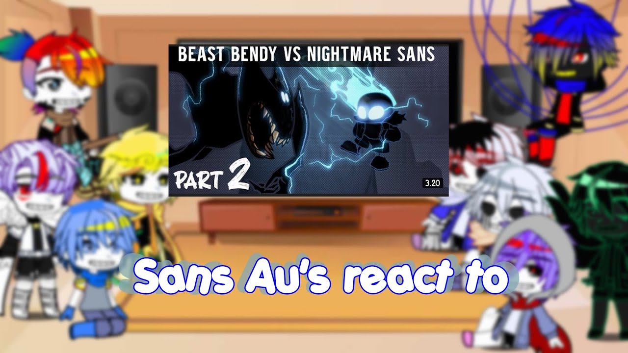 Sans Au's react to Beast Bendy VS Nightmare Sans||Part 2||(NO PART 3)