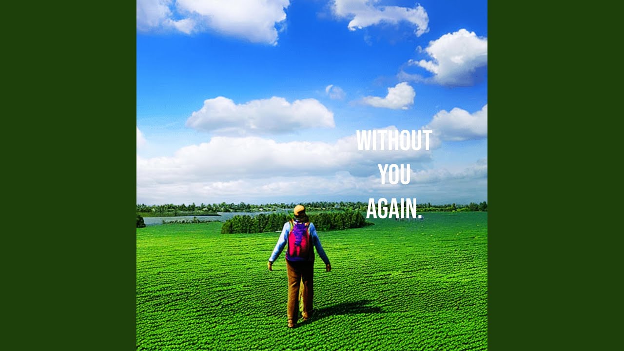 without you again.