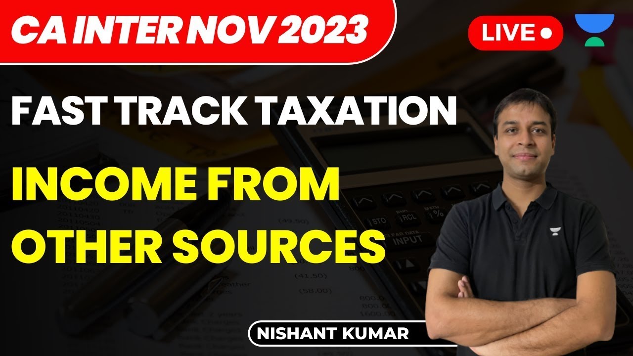 Income from Other Sources | Fast Track Taxation | CA Intermediate NOV 2023 | Nishant Kumar