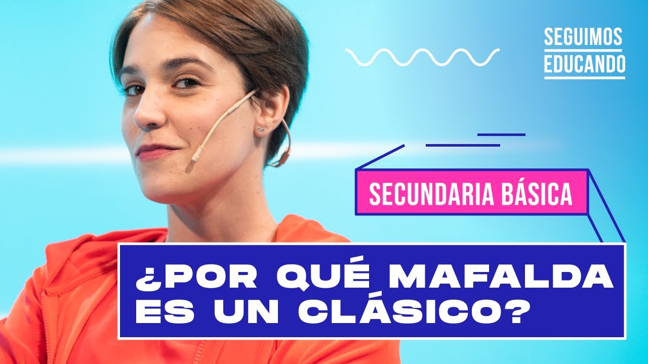 Seguimos educando: ¿Por qué Mafalda es un clásico? (Secundaria básica) - Canal Encuentro