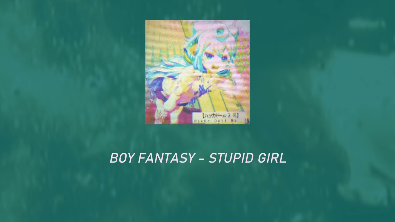 BOY FANTASY - STUPID GIRL ( 𝚜𝚕𝚘𝚠𝚎𝚍 + 𝚛𝚎𝚟𝚎𝚛𝚋 )