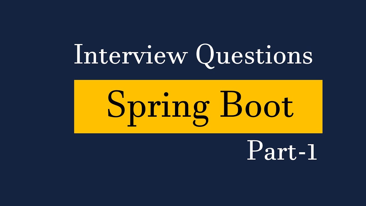 Spring boot interview questions/Interview Preparation (PART 1)