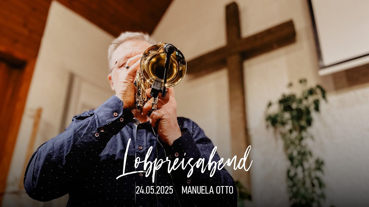 Lobpreisabend • Manuela Otto • 24.05.2025