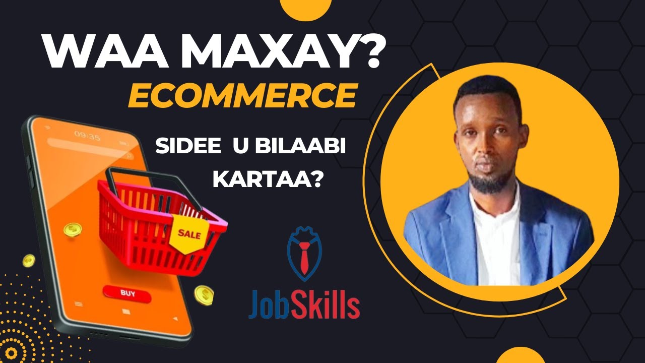 WAA MAXAY ECOMMERCE? SIDEE KU BILAABI KARAA ?