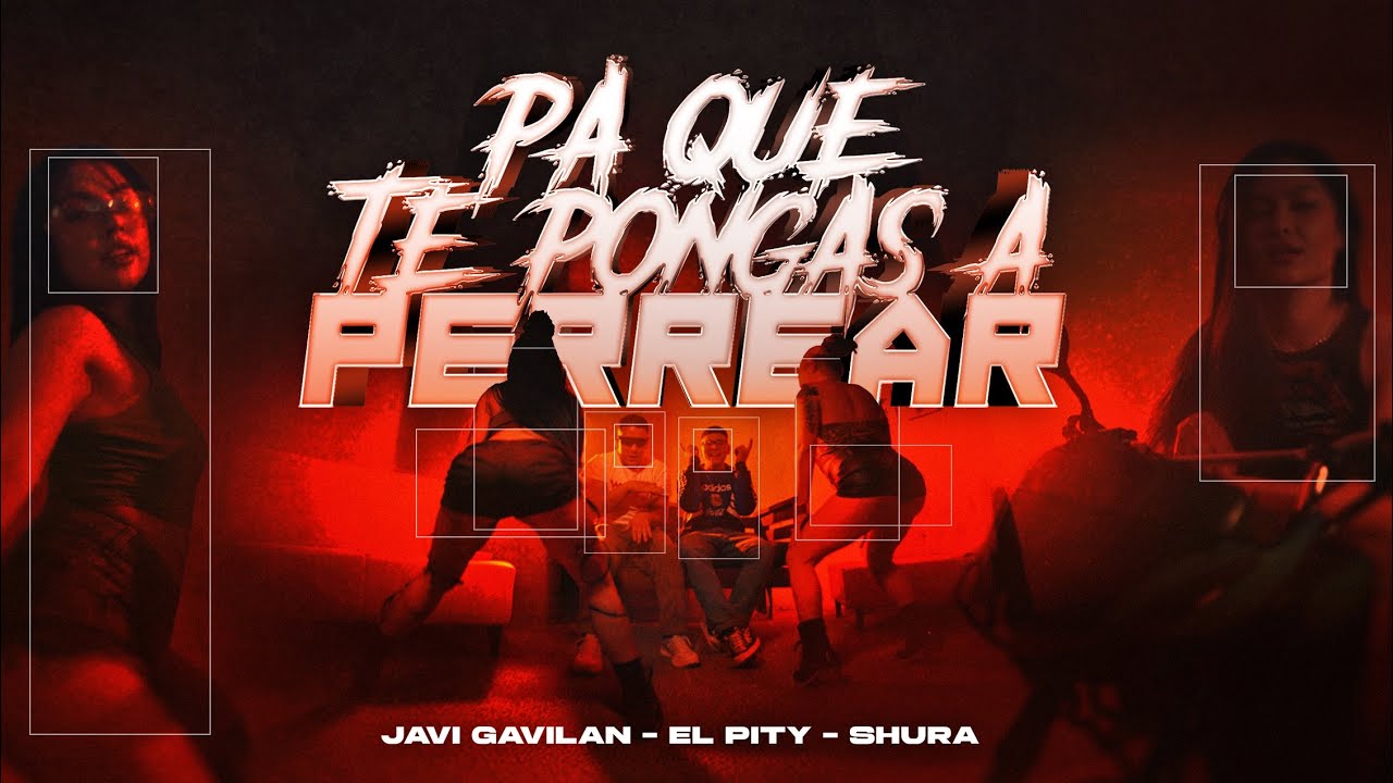 Javi Gavilan - PA QUE TE PONGAS A PERREAR  Faet @Pity_del9 Prod.@elshura_ - Videoclip Oficial.