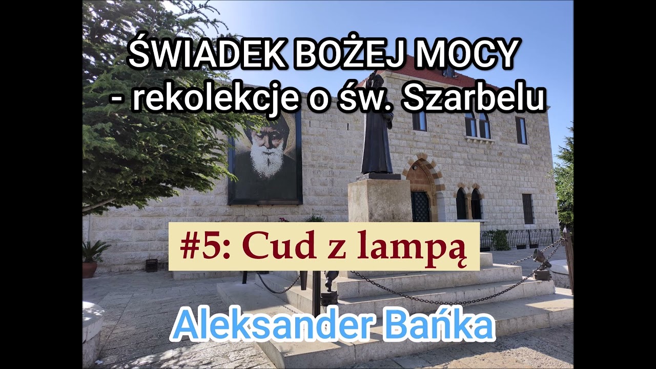 REKOLEKCJE O ŚW. SZARBELU, #5: Cud z lampą - Aleksander Bańka