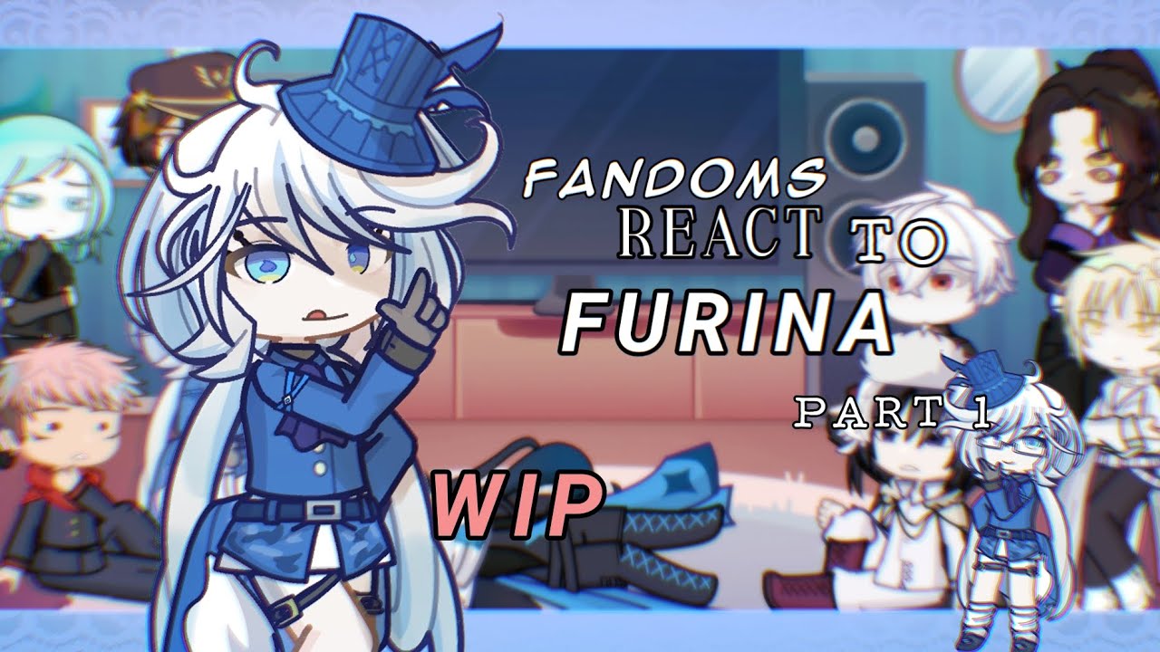 Fandoms react to Furina ^ part 1[WIP]