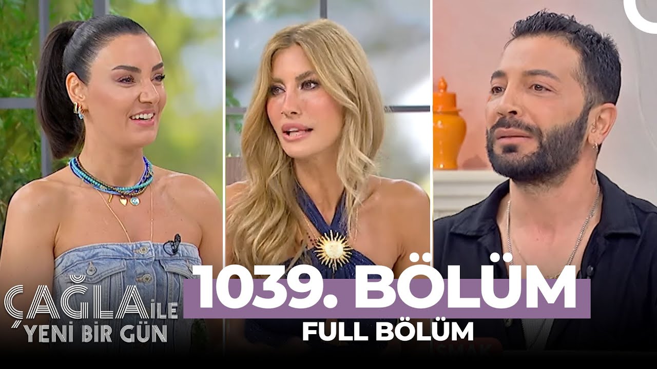 Çağla ile Yeni Bir Gün 1039. Bölüm