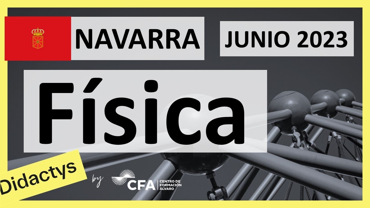 🚀FÍSICA JUNIO 2023 ▶️ Examen Selectividad EvAU✔️NAVARRA