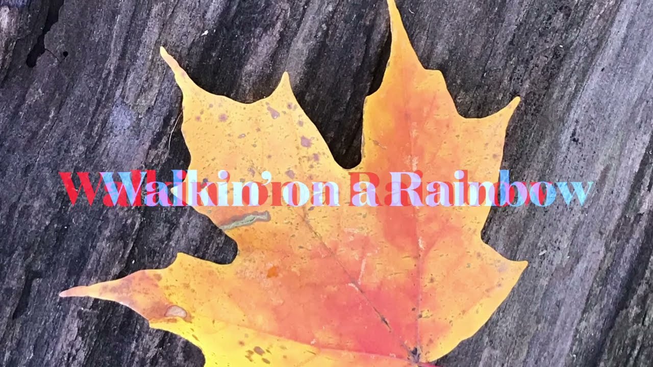Walking on a Rainbow