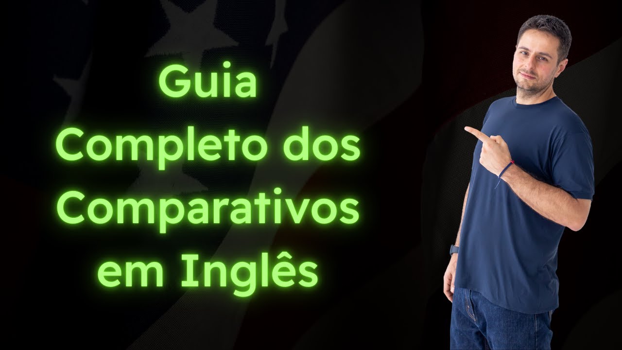 Guia completo: comparativos em ingl&ecirc;s