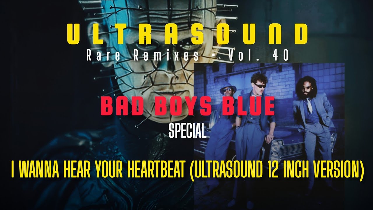 I Wanna Hear Your Heartbeat (Ultrasound 12 Inch Version) - Bad Boys Blue 