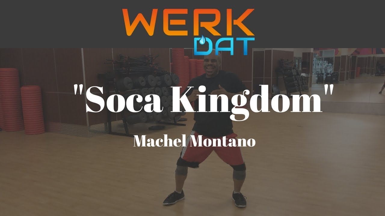 Soca Kingdom - Machel Montano - Werk Dat Dance Fitness