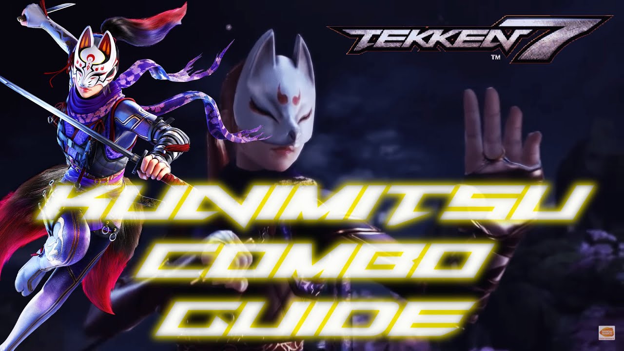 Tekken 7 Kunimitsu Combo Guide (With notations/timestamps)