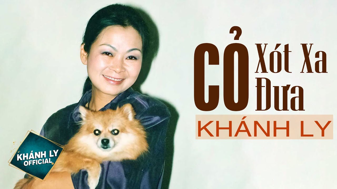 CỎ XÓT XA ĐƯA (Sáng Tác: Trịnh Công Sơn) - KHÁNH LY OFFICIAL
